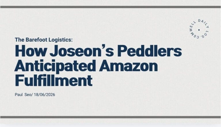The Barefoot Logistics: How Joseon’s Peddlers Anticipated Amazon Fulfillment